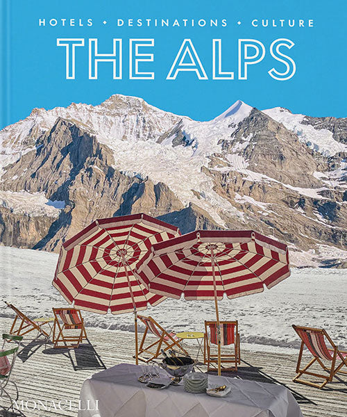 Buch The Alps: Hotels, Destinations, Culture von The Monacelli Press